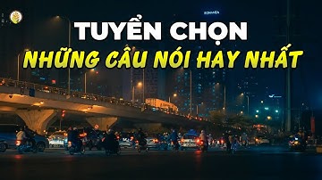 TUYỂN CHỌN Những Câu Nói Hay Nhất Tạo Động Lực Giúp Bạn Lấy Lại Niềm Tin Trong Cuộc Sống