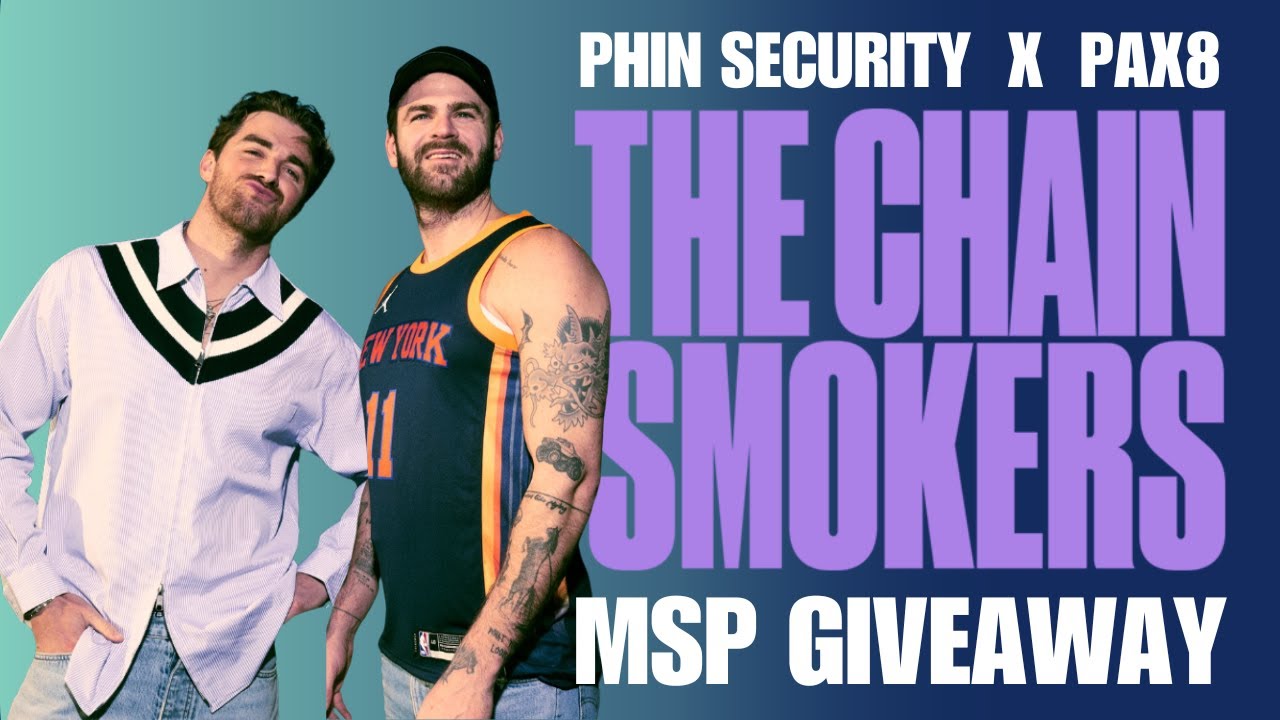 MSP Giveaway | Chainsmokers x Phin Security x Pax8