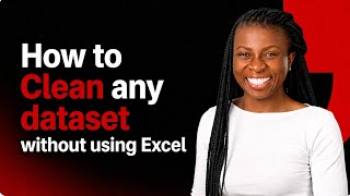 How to perform datacleaning without using Excel 