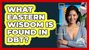 What Eastern Wisdom Is Found In DBT? - CBT Toolkit