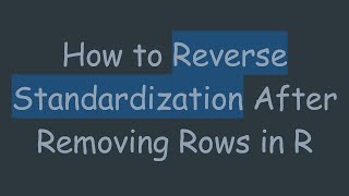 How to Reverse Standardization After Removing Rows in R