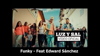 Funky - Luz y Sal -  Feat Edward Sánchez -  Con Letra