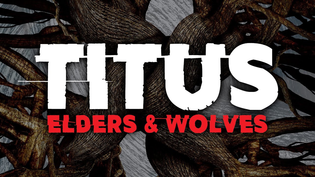 Titus: Elders & Wolves | 7/26/20