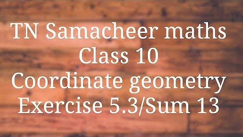 sum 13 Exercise 5.3 Class 10 Co-ordinate geometry Tamilnadu Samacheer maths Nithyaganesh Maths