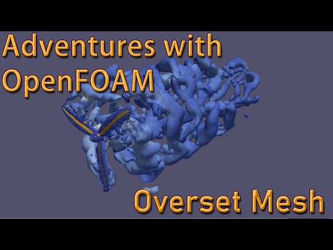 Adventures with OpenFOAM Overset Meshes