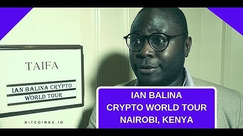Ian Balina Crypto World Tour - Nairobi, Kenya