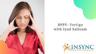 BPPV - Vertigo with Iyad Salloum