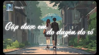 Gặp Được Em Do Duyên Do Số TikTok - Nợ Nhau Một Lời Lofi | Nhạc Chill Buồn Hot TikTok 2024