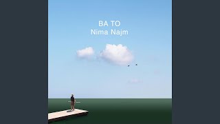 BA TO - Nima Najm
