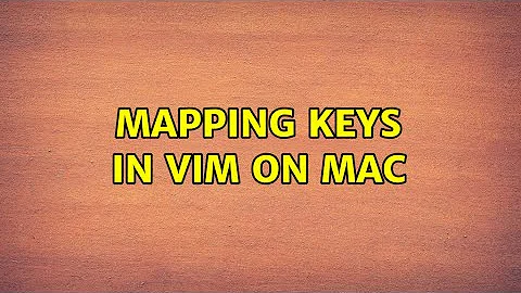 Mapping keys in VIM on Mac (3 Solutions!!)