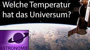 Wie hoch ist die Temperatur im Weltall?
