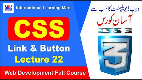 CSS Link & Button | Web Development Full Course | Lecture 22 | International Learning Mart