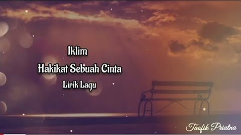 Hakikat Sebuah Cinta - Iklim (Lirik Lagu)