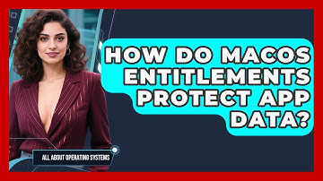 How Do macOS Entitlements Protect App Data? - All About Operating Systems