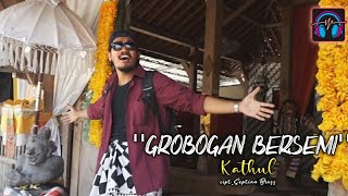 KATHUL - GROBOGAN BERSEMI - ANP ID #5 ( Musik Video)
