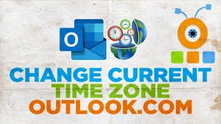 How to Change Current Time Zone in Outlook.com Profile