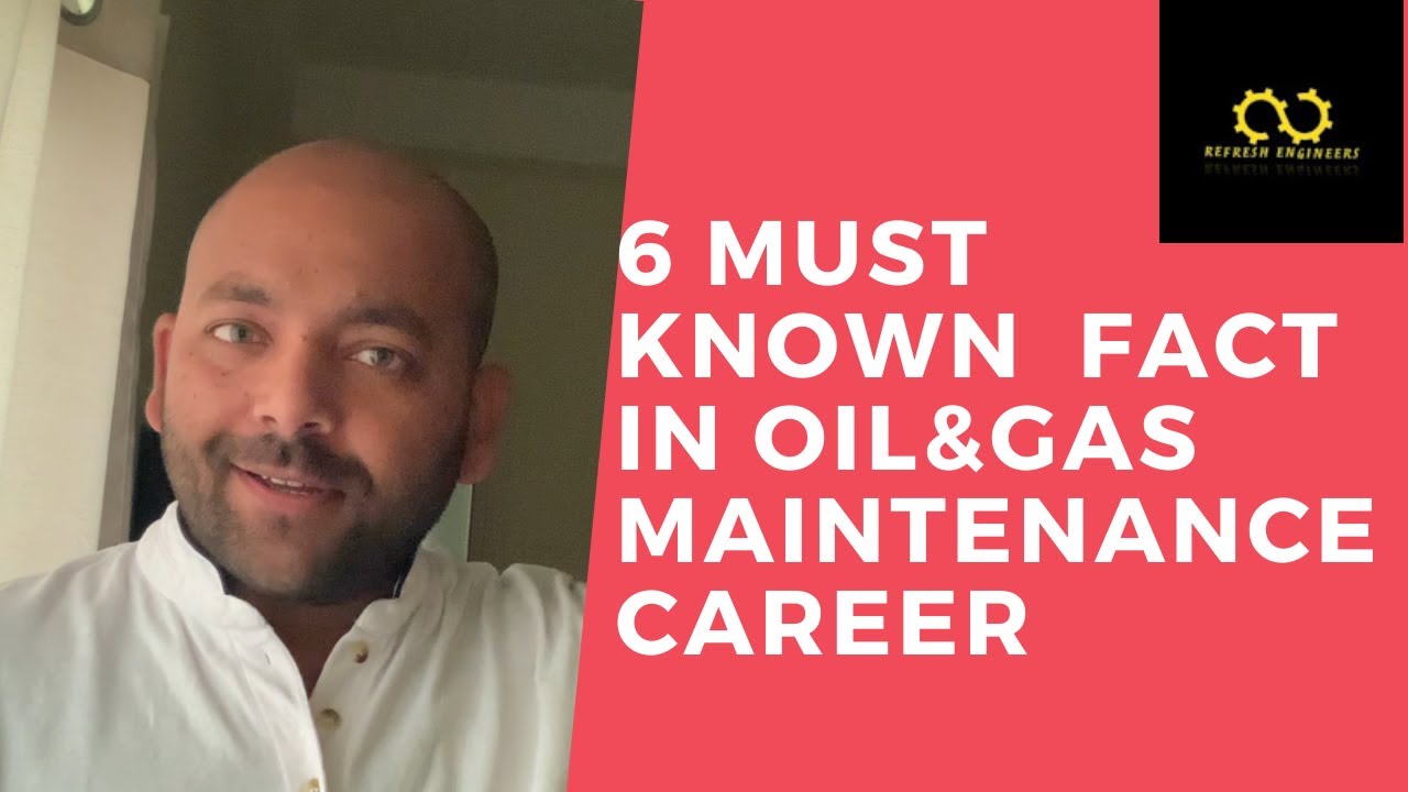6 Known fact in oil & Gas Maintenance career 