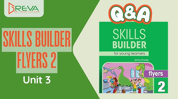 Luyện phản xạ Giao tiếp Tiếng Anh Q&A - Skills Builder for Flyers 2 - Unit 3 | Greva Language School