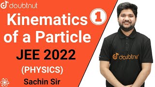 JEE 2022 | Kinematics of a Particle | Class 11 NCERT | Physics | Sachin Sir