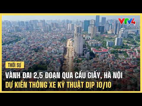 The 2.5 ring road section passing through Cau Giay, Hanoi, is expected to open for technical traf...