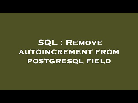SQL : Remove autoincrement from postgresql field