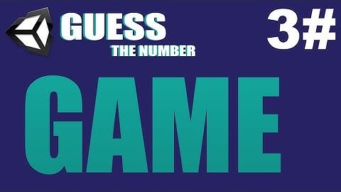 Guess Game Unity Tutorial - 3 - Gameplay Logic - Guess The Number Game Unity