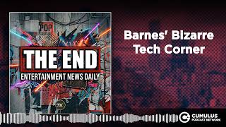 Barnes' Bizarre Tech Corner | Entertainment News Daily - The Morning X - 99X Atlanta