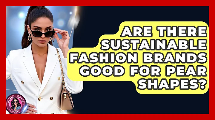 Are There Sustainable Fashion Brands Good For Pear Shapes? - Glam Girl's Closet