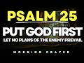 Psalm 25 Morning Prayer for Protection from Shame and Let no plans of the Enemy Prevail