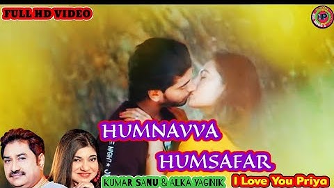 Humnavva Humsafar🎸Full Song Video ll 🎤Kumar Sanu & Alka Yagnik 🎧 ll Romantic Song Video 💘