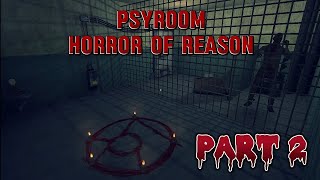 ПРОХОЖДЕНИЕ ИГРЫ PSYROOM HORROR OF REASON 😱 ЧАСТЬ 2 #video #horrorgaming #psyroom