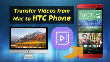 How to Transfer Videos from Mac to HTC Phone