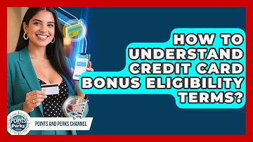 How To Understand Credit Card Bonus Eligibility Terms? - Points and Perks Channel