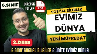 6. Sınıf Sosyal Bilgiler 2.Ünite Evimiz Dünya Konu Anlatımı 2.Ders - Yeni Müfredat 2025 - 2026