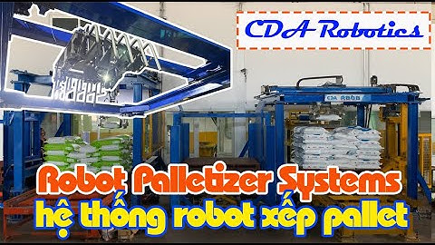 Robot Palletizing - HỆ THỐNG GẮP XẾP BAO TỰ ĐỘNG - CDA Robotics