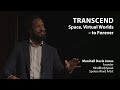 Transcend space virtual worlds to forever