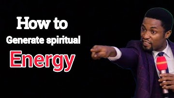 Apostle Michael orokpo - How to generate spiritual energy