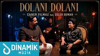 Caner Yılmaz & Güler Duman - Dolanı Dolanı