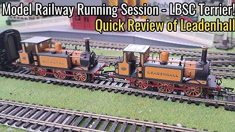 Model Railway Running Session - Hornby LBSC Terrier Running Session And "Leadenhall" Review