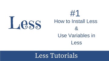 LESS- CSS Preprocessor Tutorial #1 - How to Install Less & Use Variables in Less