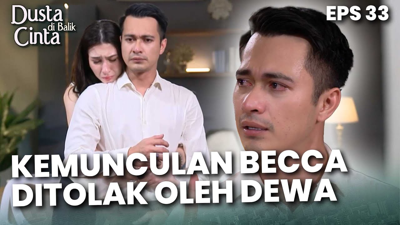 SUDAH TERLAMBAT! Kemunculan Becca Lagi Ditolak Oleh Dewa - DUSTA DIBALIK CINTA | Eps 33 Part 1