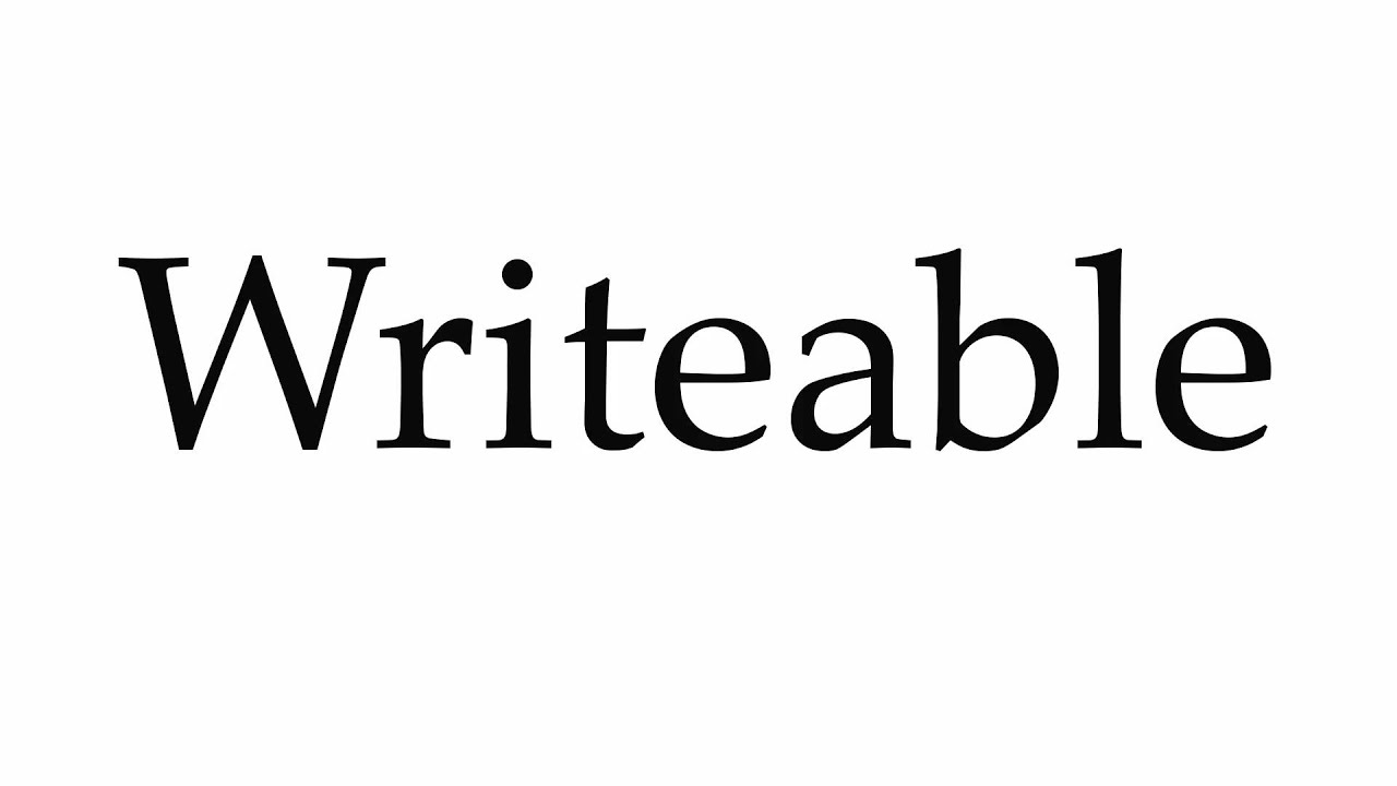 How to Pronounce Writeable