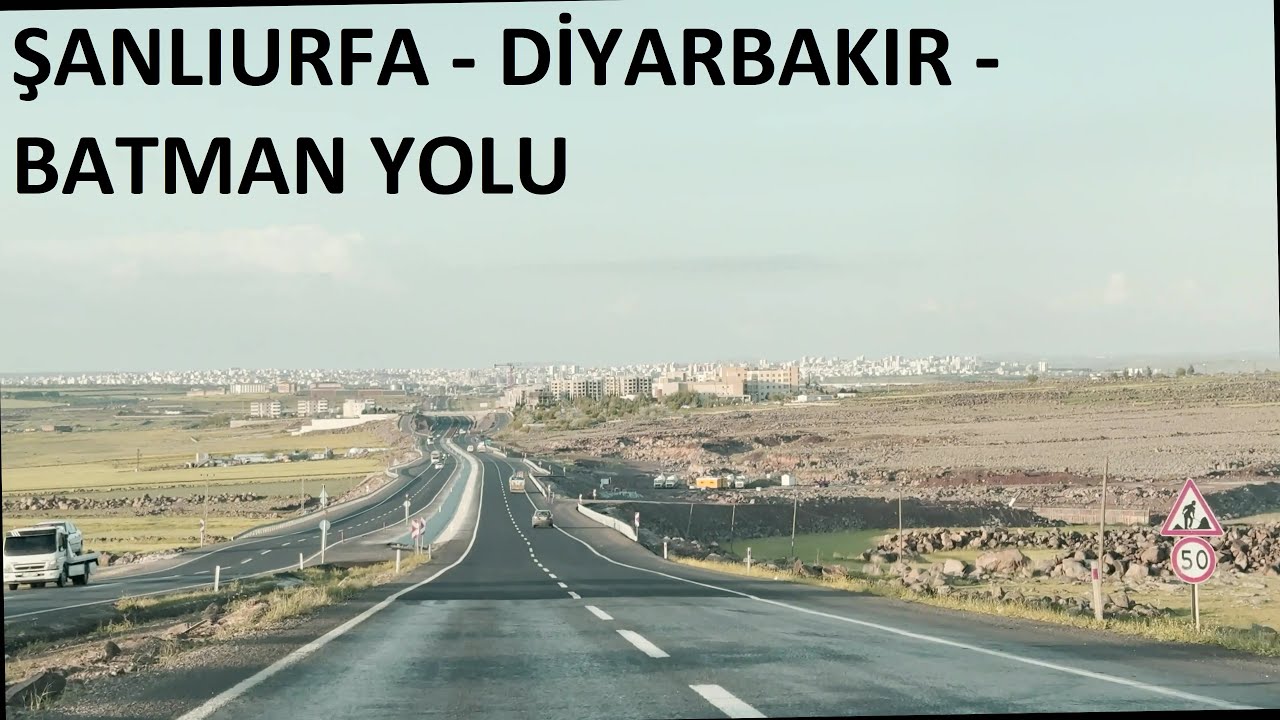 ŞANLIURFA DİYARBAKIR BATMAN YOLU