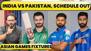SAHIBZADA VS BUMRAH: HOW MANY INDIA PAKISTAN MATCHES IN ASIAN GAMES. GROUPS, FIXTURESM, FULL DETAILS