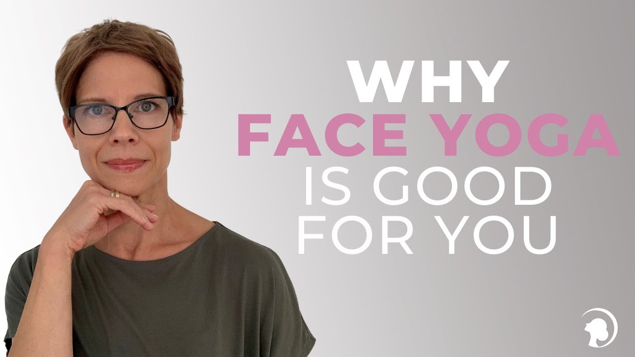 The Benefits Of Face Yoga YouTube