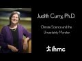 Judith Curry - Climate Science and the Uncertainty Monster