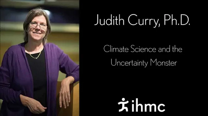 Judith Curry - Climate Science and the Uncertainty...