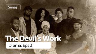 The Devil's Work. Episode 3 | Drama | A Shirley Frimpong-Manso Film | Sparrow Station