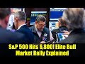 S&P 500 Hits 6,800! Elite Bull Market Rally Explained | Stock Market Analysis 2025