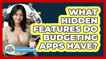 What Hidden Features Do Budgeting Apps Have? - Your Guide to Budgeting